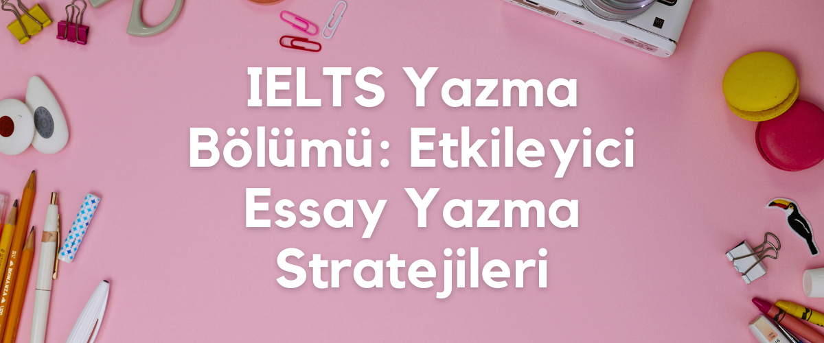 IELTS Writing Section: Effective Essay Writing Strategies