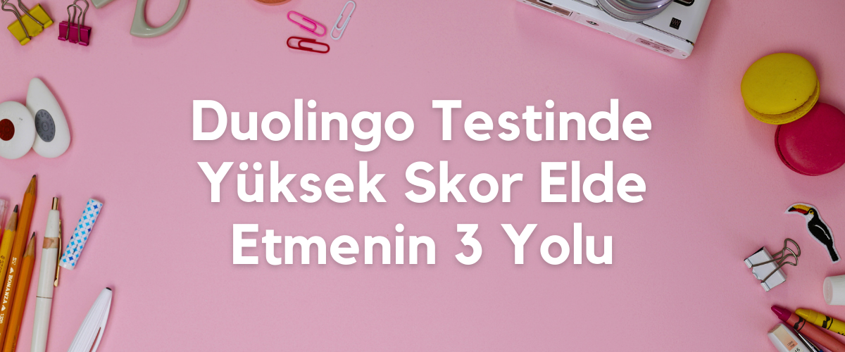 3 Ways to Achieve a High Score on the Duolingo Test